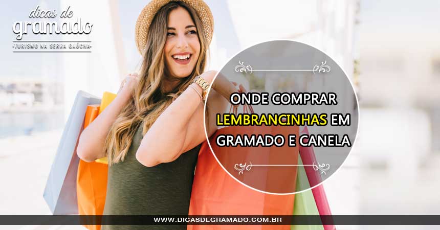Onde comprar lembrancinhas em Gramado e Canela Onde comprar lembrancinhas em Gramado e Canela