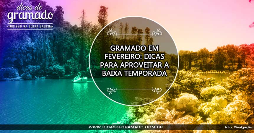 Gramado em fevereiro: Dicas para aproveitar a baixa temporada Gramado em fevereiro: Dicas para aproveitar a baixa temporada