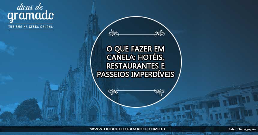 O que fazer em Canela: Hotéis, restaurantes e passeios imperdíveis O que fazer em Canela: Hotéis, restaurantes e passeios imperdíveis