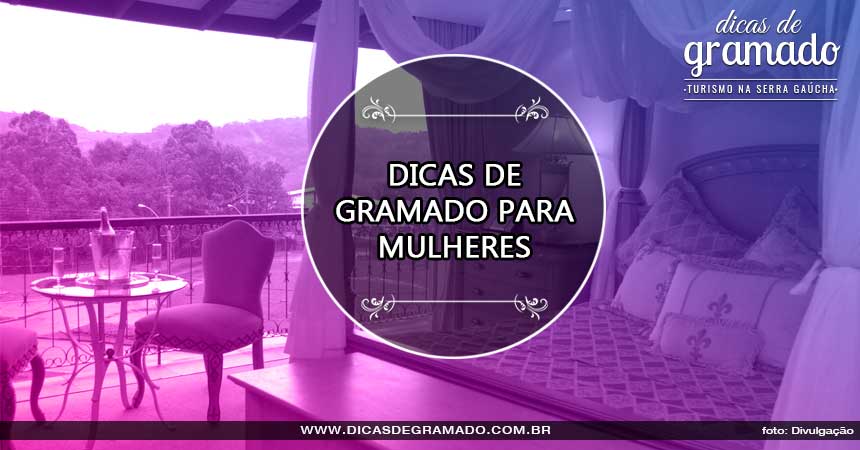 Dicas de Gramado para mulheres Dicas de Gramado para mulheres